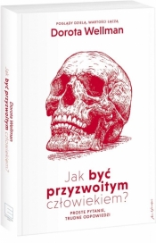 Jak być przyzwoitym człowiekiem ? - Dorota Wellman