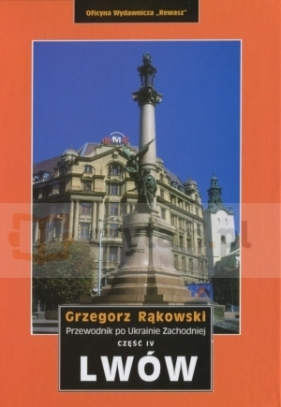Lwów. Przewodnik po Ukrainie Zachodniej. Część IV - Grzegorz Rąkowski