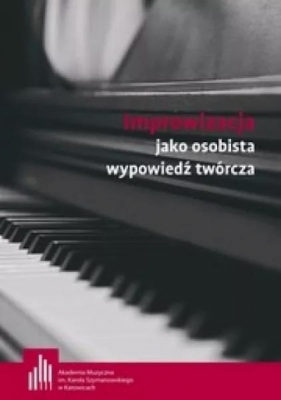 Improwizacja jako osobista wypowiedź twórcza - praca zbiorowa