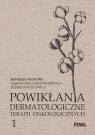 Powikłania dermatologiczne terapii onkologicznych Część I