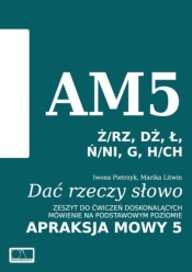 Dać rzeczy słowo. Apraksja mowy 5 - Iwona Pietrzyk, Marika Litwin