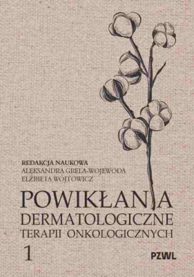 Powikłania dermatologiczne terapii onkologicznych. Część 1 - Elżbieta Wójtowicz .