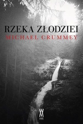 Rzeka złodziei - Crummey Michael