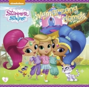 Shimmer&Shine.Wymarzony domek. STORY - Opracowanie zbiorowe