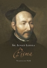 Pisma św. Ignacy Loyola Loyola Ignacy