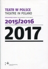 Teatr w Polsce 2017 dokumentacja sezonu 2015/2016