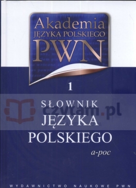 Akademia Języka Polskiego PWN 1 Słownik Języka Polskiego a-poc (Uszkodzona okładka) - Drabik Lidia, Sobol Elżbieta