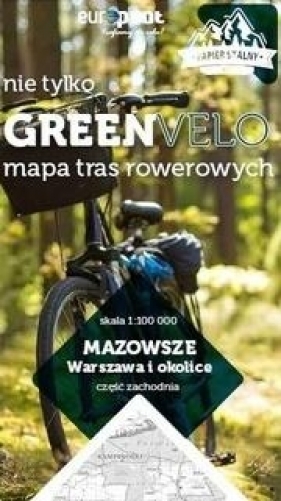 Mazowsze. Warszawa i okolice. Część zachodnia. Nie tylko Green Velo. Mapa tras rowerowych - Opracowanie zbiorowe