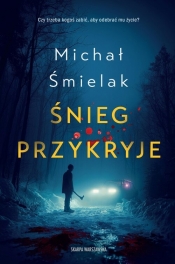 Śnieg przykryje - Michał Śmielak