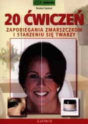 20 ćwiczeń zapobiegania zmarszczkom i starzeniu się twarzy - Benita Cantieni