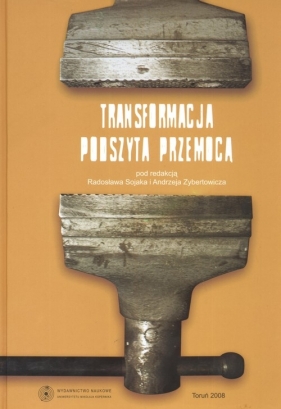 Transformacja podszyta przemocą i nieformalnych przemian instytucjonalnych - Sojak Radosław, Zybertowicz Andrzej