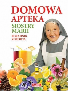 Domowa apteka Siostry Marii (Uszkodzona okładka) - Maria Goretti Guziak