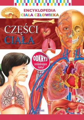 Encyklopedia ciała człowieka Części ciała - Opracowanie zbiorowe