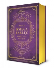 Nieoficjalna Wielka Księga Zaklęć Harry'ego Pottera. Kompletny przewodnik po zaklęciach dla czarodzi - MuggleNet