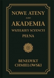 Nowe Ateny albo Akademia wszelkiey scyencyi pełna Część trzecia albo supplement - Benedykt Chmielowski