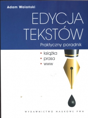 Edycja tekstów. Praktyczny poradnik - Wolański Adam