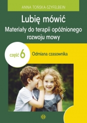 Lubię mówić Materiały do terapii opóźnionego rozwoju mowy - Anna Tońska-Szyfelbein