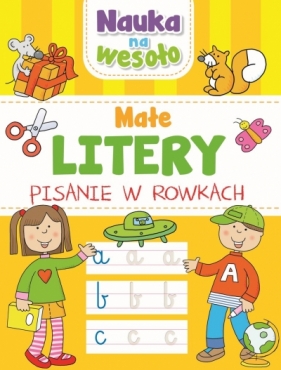 Nauka na wesoło. Małe litery. Pisanie w rowkach - Opracowanie zbiorowe