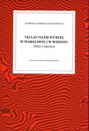 Vaclav Vilem Wurfel w Warszawie i w Wiedniu - Chmara-Żaczkiewicz Barbara