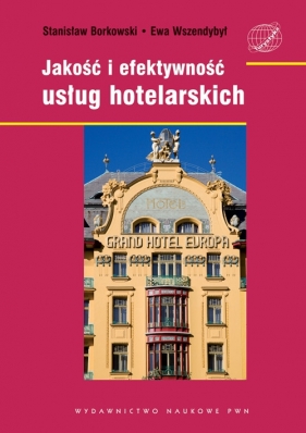 Jakość i efektywność usług hotelarskich - Borkowski Stanisław, Wszendobył Ewa