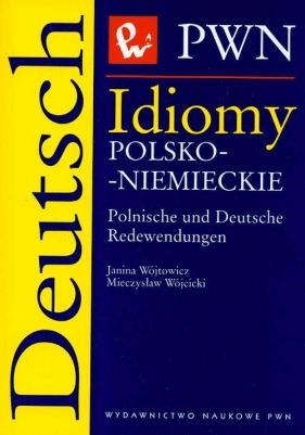 Idiomy polsko niemieckie Polnische und Deutsche Redewendungen - Janina Wójtowicz, Mieczysław Wójcicki