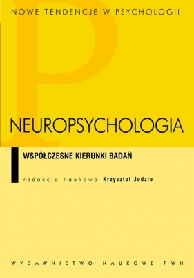 Neuropsychologia Współczesne kierunki badań - Jodzio Krzysztof
