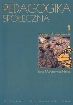 Pedagogika społeczna Tom 1 - Marynowicz-Hetka Ewa<br />