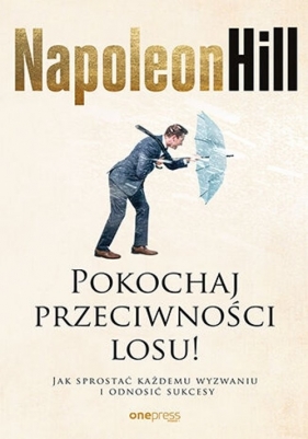 Pokochaj przeciwności losu! - Hill Napoleon