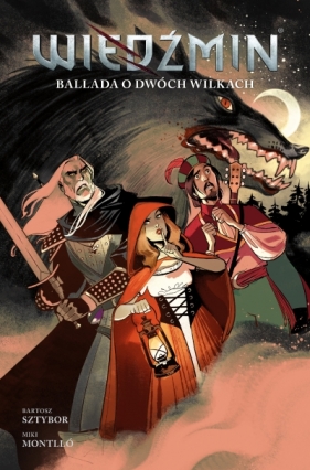 Wiedźmin. Tom 7. Ballada o dwóch wilkach - Bartosz Sztybor