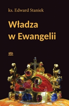 Władza w ewangelii - Edward Staniek