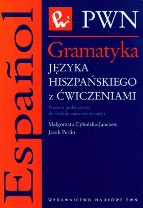 Gramatyka języka hiszpańskiego z ćwiczeniami - Cybulska-Janczew Małgorzata, Perlin Jacek