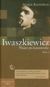 Iwaszkiewicz Pisarz po katastrofie Tom 51 - Radziwon Marek