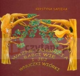 Ważne odkrycia babci Wie i jej wnuczki Wiórki + CD - Sapieha Krystyna