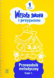 Wesoła szkoła i przyjaciele 1 Przewodnik metodyczny Część 1