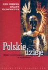 Polskie dzieje od czasów najdawniejszych do współczesności Dybkowska Alicja, Żaryn Jan, Żaryn Małgorzata