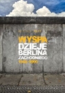 Wyspa Dzieje Berlina Zachodniego 1948-1990 Rott Wilfried
