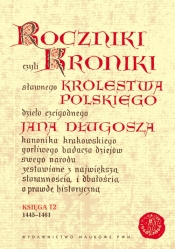 Roczniki czyli Kroniki sławnego Królestwa Polskiego - Jan Długosz