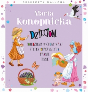 Skarbczyk malucha. Maria Konopnicka dzieciom - Opracowanie zbiorowe, Małgorzata Goździewicz