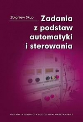 Zadania z podstaw automatyki i sterowania - Zbigniew Skup