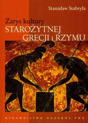Zarys kultury Starożytnej Grecji i Rzymu - Stabryła Stanisław