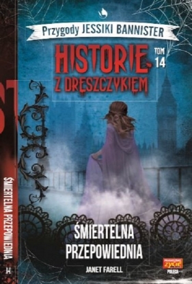 Przygody Jessiki Bannister. Historie z dreszczykiem. Tom 14. Śmiertelna przepowiednia - Janet Farell