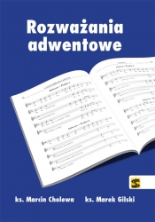 Rozważania adwentowe - Marcin Cholewa, Marek Gilski