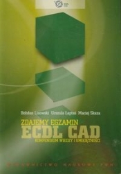 Zdajemy egzamin ECDL CAD - Lisowski Bohdan, Łaptaś Urszula, Skaza Maciej