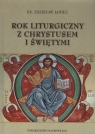 Rok Liturgiczny z Chrystusem i świętymi Zdzisław Janiec