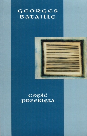 Część przeklęta oraz Ekonomia na miarę wszechświata Granica użytecznego Tom 3 - Georges Bataille