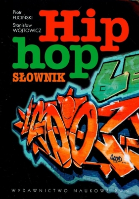 Hip-hop. Słownik - Fliciński Piotr, Wójtowicz Stanisław
