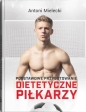Podstawowe przygotowanie dietetyczne piłkarzy - Antoni Mielecki