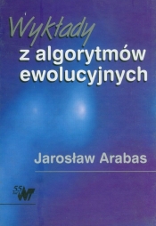 Wykłady z algorytmów ewolucyjnych - Arabas Jarosław