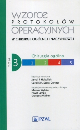 Wzorce protokołów operacyjnych w chirurgii ogólnej i naczyniowej Tom 3 - Carol E.H. Scott-Conner, Jamal J. Hoballah