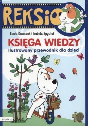Reksio. Księga wiedzy. Ilustrowany przewodnik - Opracowanie zbiorowe